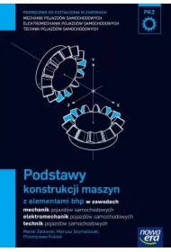 Podstawy konstrukcji maszyn z elementami bhp (PKZ). Podręcznik do kształcenia w zawodach technik pojazdów samochodowych, mechanik pojazdów samochodowych i elektromechanik pojazdów samochodowych