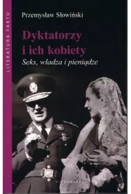 Dyktatorzy i ich kobiety. Seks, władza i pieniądze