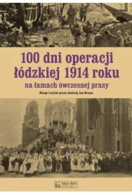 100 dni operacji łódzkiej 1914 roku na łamach..