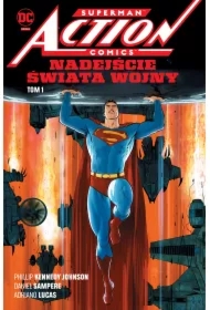 Nadejście Świata Wojny. Superman Action Comics. Tom 1