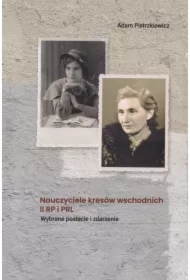 Nauczyciele kresów wschodnich II RP i PRL