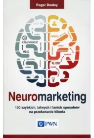 Neuromarketing. 100 szybkich, łatwych i tanich...
