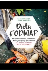 Dieta FODMAP. Książka kucharska, wskazówki dietetyka i plany żywieniowe dla osób z zespołem jelita drażliwego