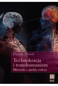 Technokracja i transhumanizm. Bliźniaki z piekła..