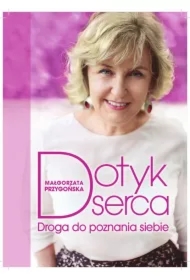 Dotyk serca. Droga do poznania siebie