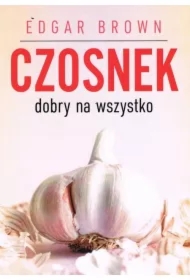 Czosnek dobry na wszystko
