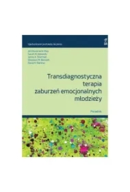Transdiagnostyczna terapia zaburzeń emocjonalnych młodzieży. Poradnik
