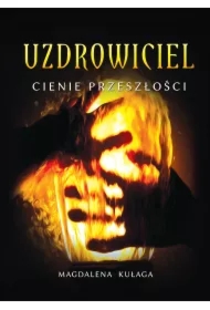 Cienie przeszłości. Uzdrowiciel. Tom 1