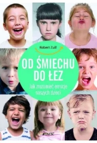 Od śmiechu do łez. Jak zrozumieć emocje naszych dzieci