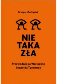 Nie taka zła. Przewodnik po Warszawie L. Tymanda