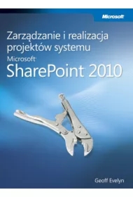 Zarządzanie i realizacja projektów systemu Microsoft SharePoint 2010