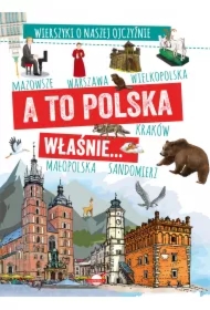 A to Polska właśnie. Wierszyki o naszej ojczyźnie