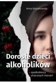 Dorosłe dzieci alkoholików – spadkobiercy utraconych marzeń