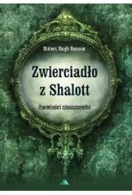 Zwierciadło z Shalott. Opowieści niesamowite