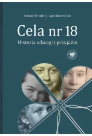 Cela nr 18. Historia odwagi i przyjaźni