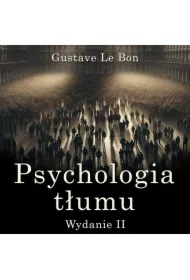 Psychologia tłumu. Wydanie II