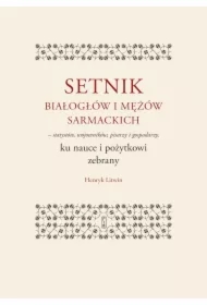 Setnik białogłów i mężów sarmackich - statystów, wojowników, pisarzy i gospodarzy ku nauce i pożytkowi zebrany