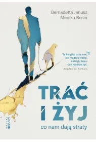 Trać i żyj. Co nam dają straty