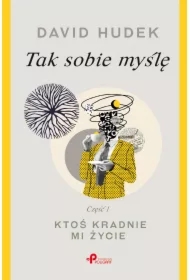 Tak sobie myślę. Ktoś kradnie mi życie. Część 1