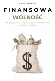 Finansowa wolność. Jak zbudować niezależność finansową krok po kroku