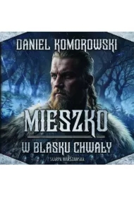 Mieszko. W blasku chwały