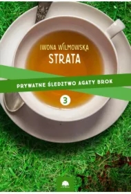 Strata. Prywatne śledztwo Agaty Brok. Tom 3