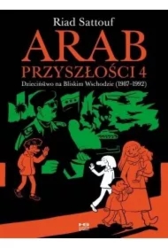 Dzieciństwo na Bliskim Wschodzie 1987-1992. Arab przyszłości. Tom 4