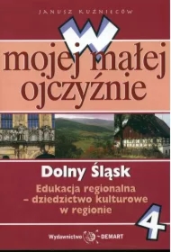 W mojej małej ojczyźnie. Szkoła Podstawowa. Kasa 4. Edukacja regionalna. Dolny Śląsk