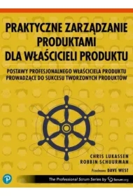 Praktyczne zarządzanie produktami dla właścicieli produktu