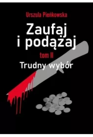 Trudny wybór. Zaufaj i podążaj. Tom 2