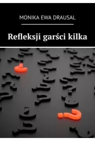 Refleksji garści kilka