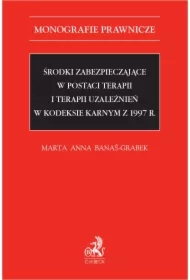 Środki zabezpieczające w postaci terapii i terapii uzależnień w Kodeksie karnym z 1997 r.
