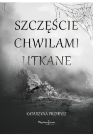 Szczęście chwilami utkane
