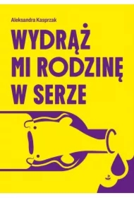 Wydrąż mi rodzinę w serze