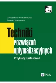 Techniki rozwiązań optymalizacyjnych. Przykłady zastosowań