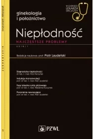Niepłodność. Najczęstsze problemy. Ginekologia i położnictwo. W gabinecie lekarza specjalisty