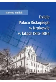 Dzieje Pałacu Biskupiego w Krakowie w latach...