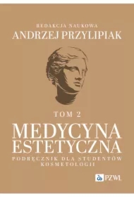 Medycyna estetyczna. Podręcznik dla studentów kosmetologii. Tom 2