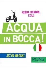 Księga idiomów, czyli: Acqua in bocca w.3 PONS