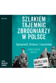 Szlakiem tajemnic zbrodniarzy w Polsce