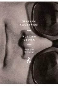 Ruszam głową. Moje życie z tetraplegią