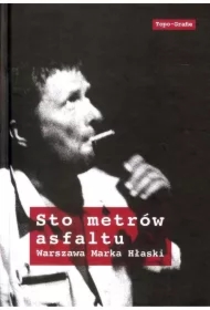 Sto metrów asfaltu. Warszawa Marka Hłaski
