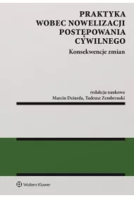 Praktyka wobec nowelizacji postępowania cywilnego - konsekwencje zmian