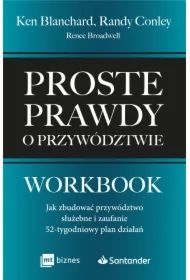 Proste prawdy o przywództwie. Workbook. Jak zbudować przywództwo służebne i zaufanie - 52-tygodniowy plan działań