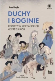 Duchy i boginie. Kobiety w koreańskich wierzeniach