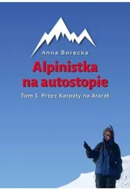 Alpinistka na autostopie. T1. Przez Karpaty na...