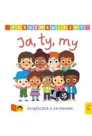 Porozmawiajmy. Ja, ty, my