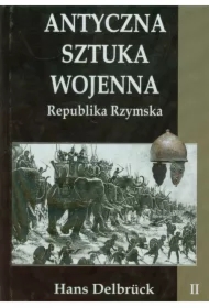 Antyczna sztuka wojenna. Tom 2. Republika...
