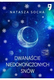 Dwanaście niedokończonych snów