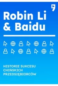 Robin Li & Baidu. Historie sukcesu chińskich przedsiębiorców